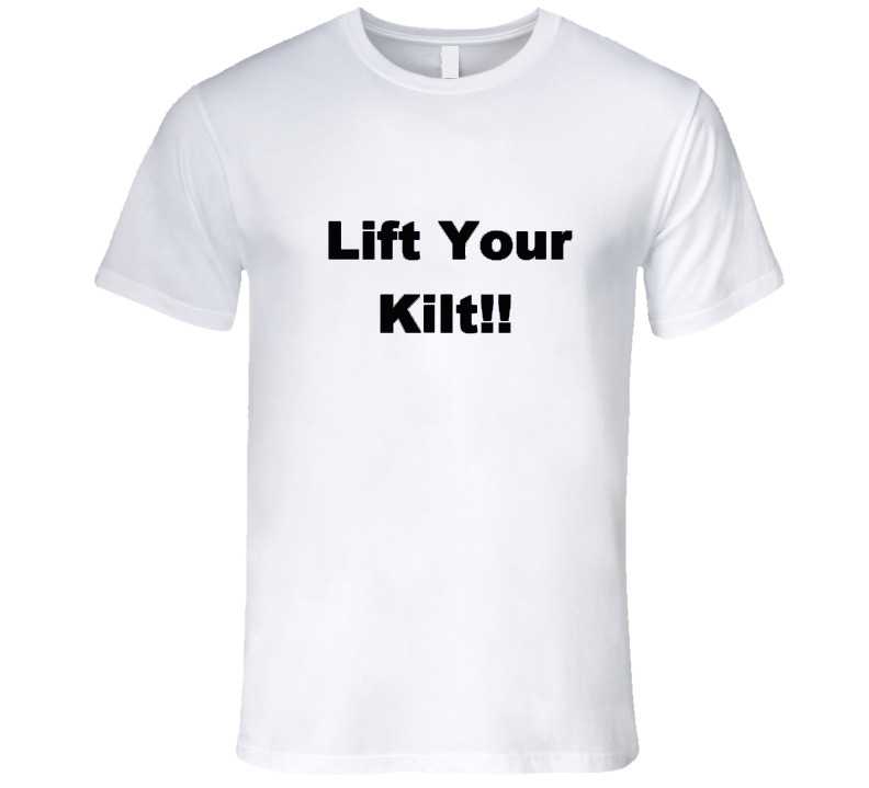 Lift Your font b Kilt b font Funny Scottish T Shirt Short Sleeve Crewneck t shirt
