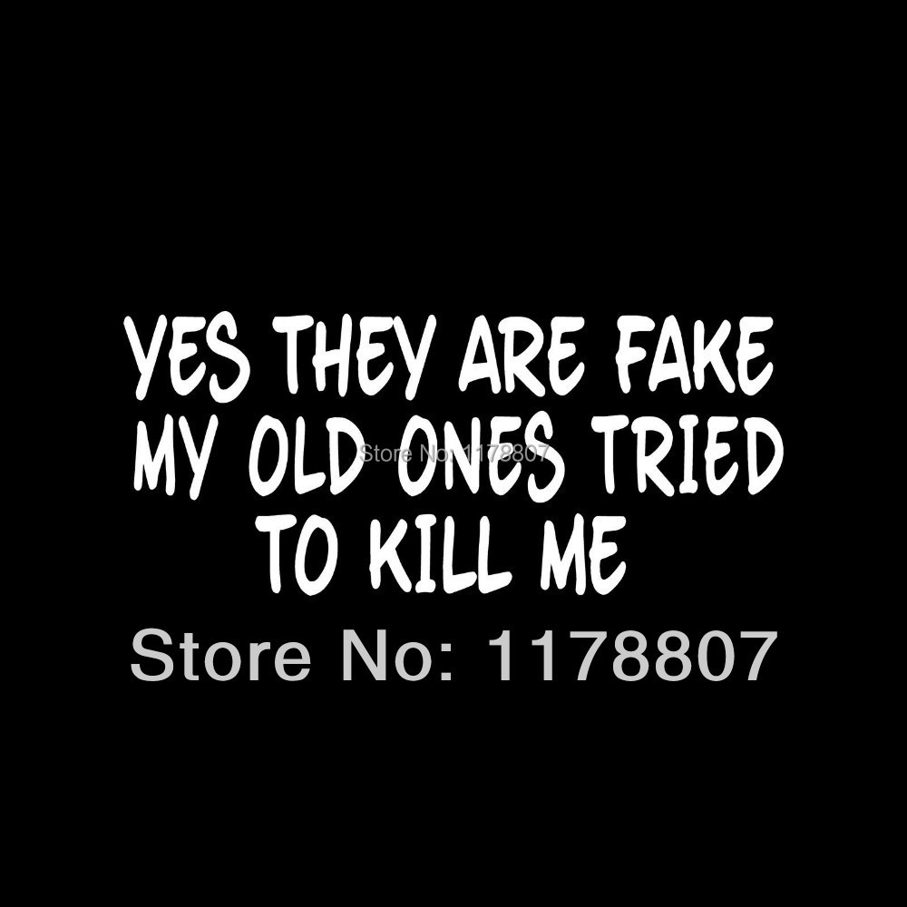 Yes They Are Fake The Real Ones Tried To Kill Me Sticker For Car Window