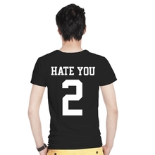 Hate You 2 T Shirts Men Women 2016 Summer Style Short Sleeve Round Collar Cotton Casual Funny Tumblr Blogger Hipster T-Shirt