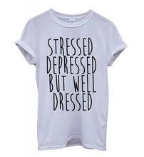 STRESSED DEPRESSED BUT WELL DRESSED T-shirt–Foreign trade speed sell tong lady T-shirt style in Europe and America